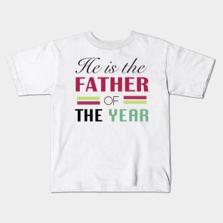 He is the Father of the Year Kids T-Shirt